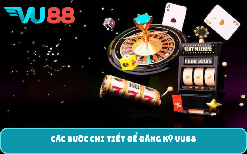 Các bước chi tiết để đăng ký VU88