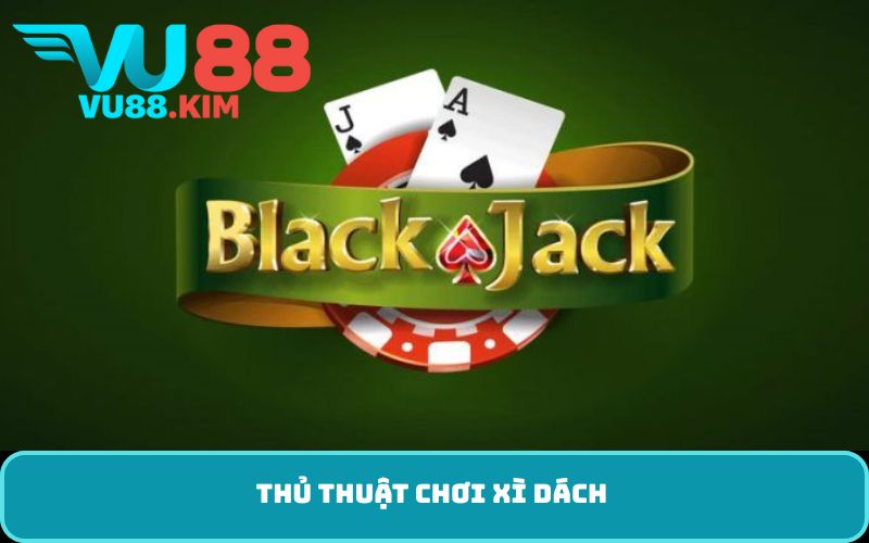Thủ thuật chơi xì dách