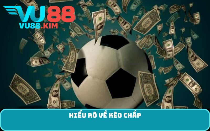 Hiểu rõ về kèo chấp