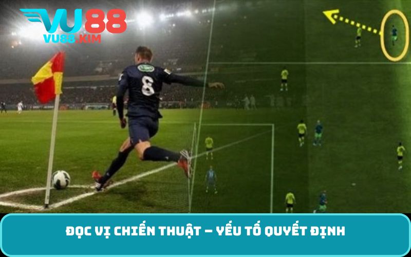Đọc vị chiến thuật – yếu tố quyết định