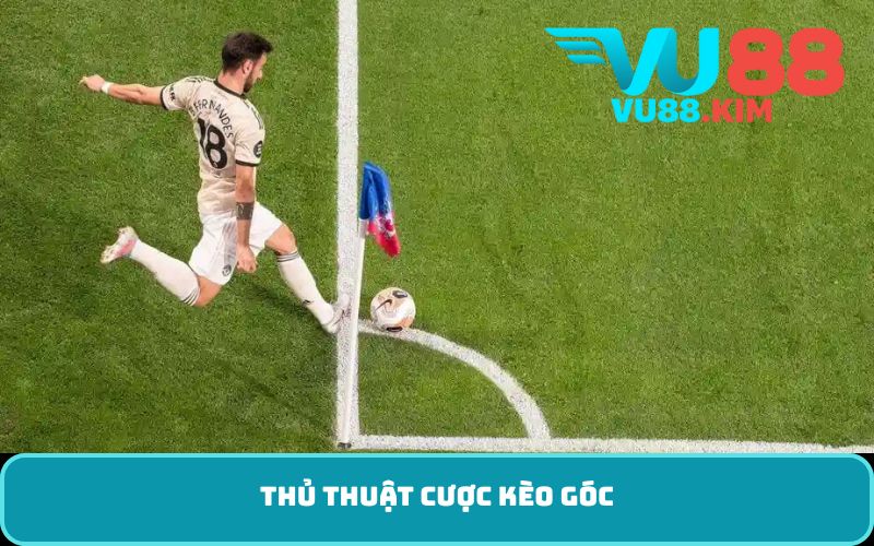 Thủ thuật cược kèo góc