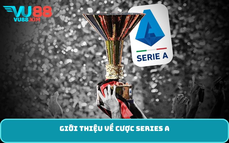 Giới thiệu về cược Series A