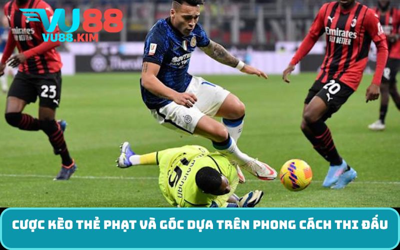Cược Kèo thẻ phạt và góc dựa trên phong cách thi đấu
