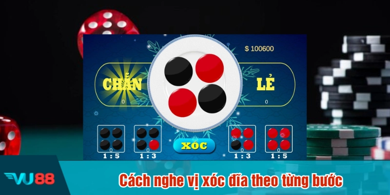 Cách nghe vị xóc đĩa theo từng bước
