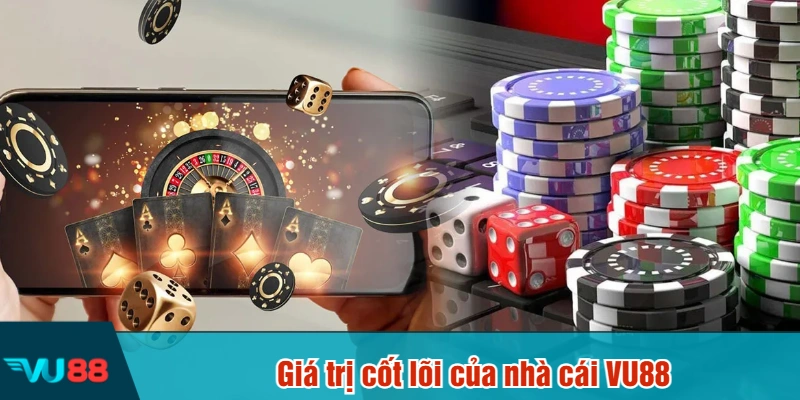 Giá trị cốt lõi của nhà cái VU88