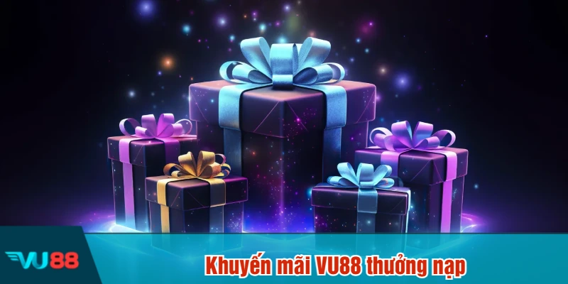 Khuyến mãi VU88 thưởng nạp