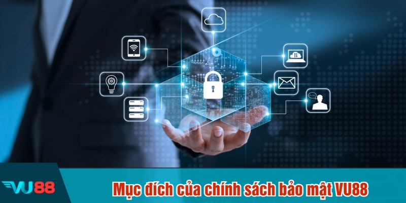 Mục đích của chính sách bảo mật VU88