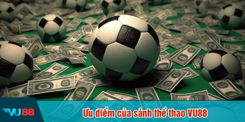 Ưu điểm của sảnh thể thao VU88