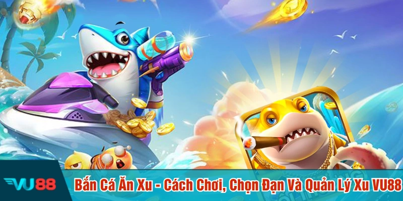 Bắn cá ăn xu