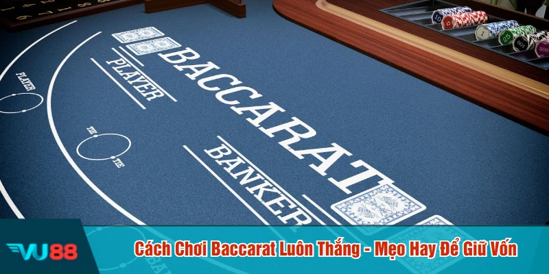cách chơi baccarat luôn thắng