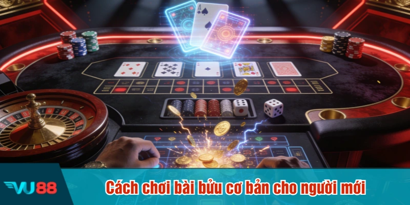 Cách chơi bài bửu cơ bản cho người mới
