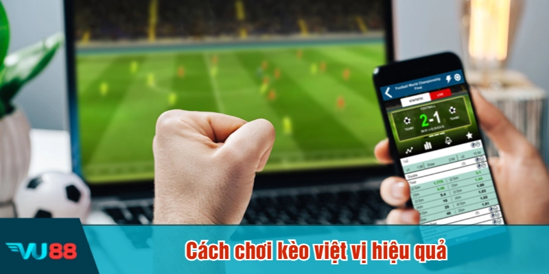 Cách chơi kèo việt vị hiệu quả