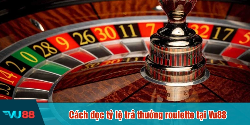 Cách đọc tỷ lệ trả thưởng roulette tại Vu88