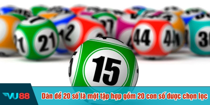 Dàn đề 20 số là một tập hợp gồm 20 con số được chọn lọc