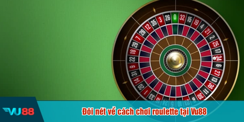 Đôi nét về cách chơi roulette tại Vu88