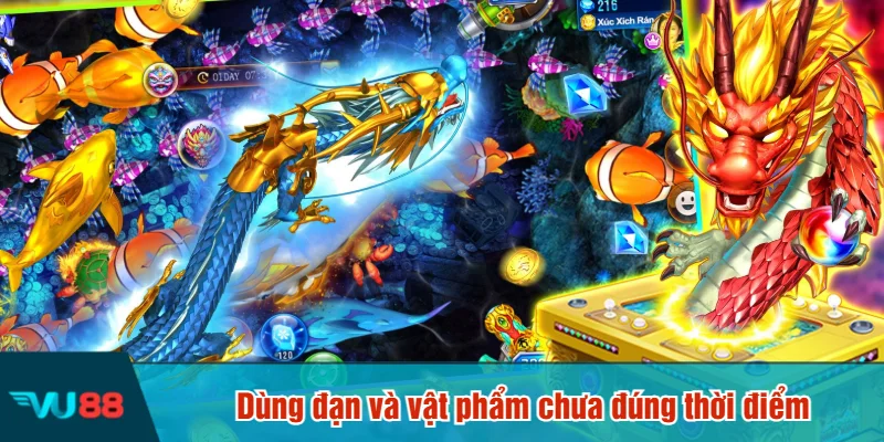 Dùng đạn và vật phẩm chưa đúng thời điểm