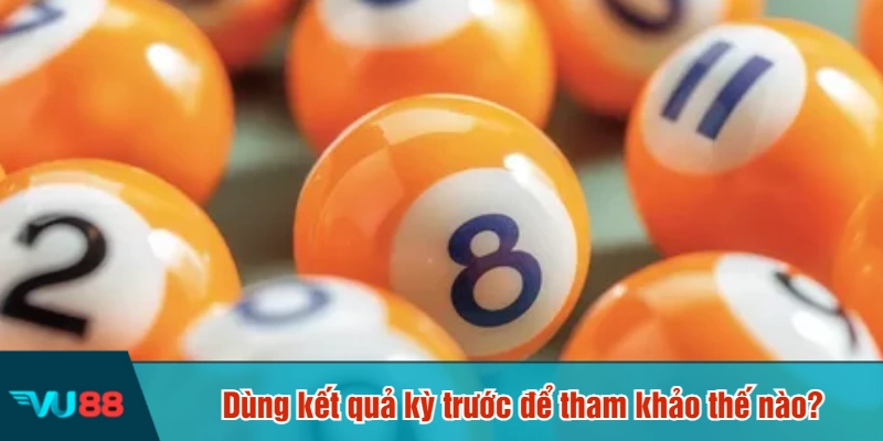 Dùng kết quả kỳ trước để tham khảo thế nào?
