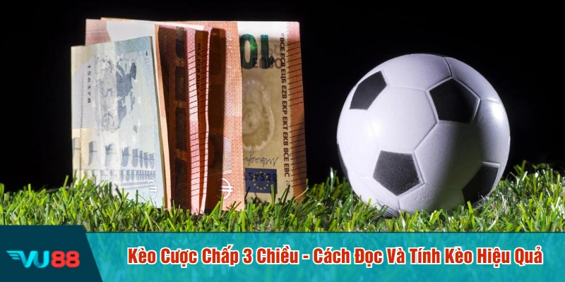 Kèo cược chấp 3 chiều