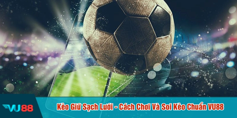 Kèo giữ sạch lưới