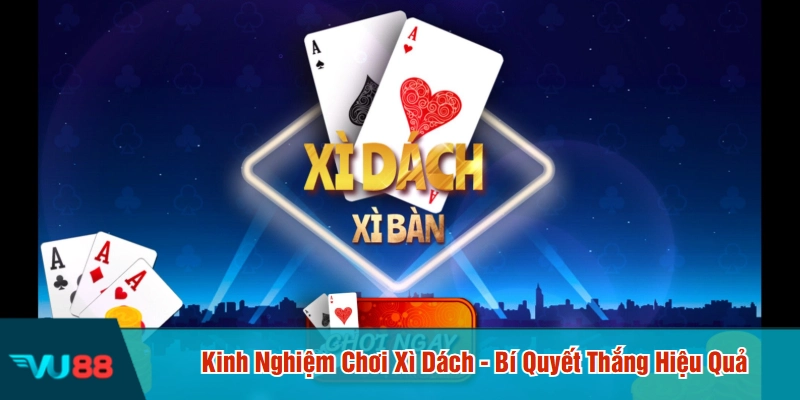 Kinh nghiệm chơi xì dách