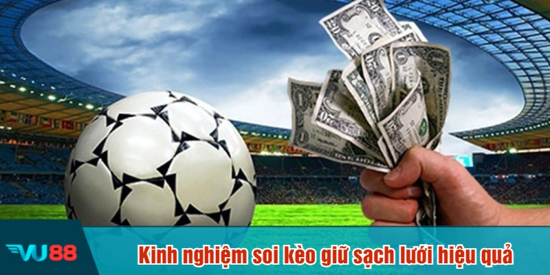 Kinh nghiệm soi kèo giữ sạch lưới hiệu quả