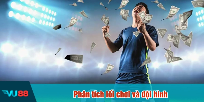 Phân tích lối chơi và đội hình