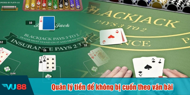 Quản lý tiền để không bị cuốn theo ván bài