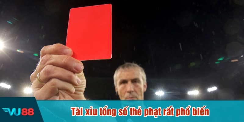 Tài xỉu tổng số thẻ phạt rất phổ biến