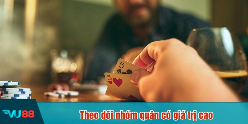 Theo dõi nhóm quân có giá trị cao