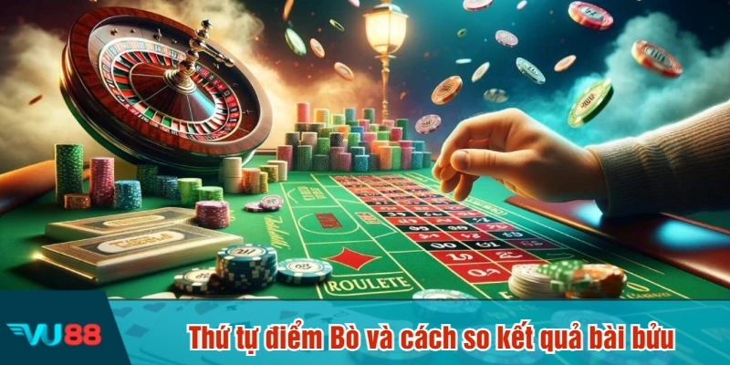 Thứ tự điểm Bò và cách so kết quả bài bửu