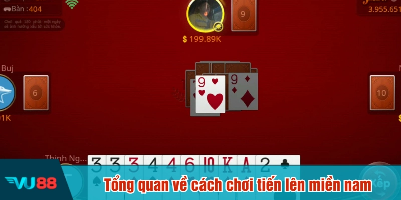 Tổng quan về cách chơi tiến lên miền nam